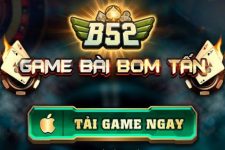 B52 – Game bài Đổi Thưởng Bom Tấn – Tải B52.Win APK, PC, IOS nhận thưởng hot nhất Update 01/2025