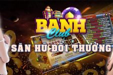 Banh CLub – Nổ Hũ Cực Hăng- Tải nhanh Banh Club phiên bản Mới Nhất 2025 APK, IOS, AnDroid