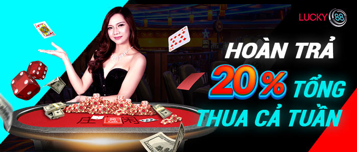 Khuyến mãi Lucky88 - Hoàn trả 20% tổng thua cả tuần