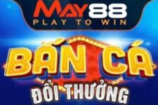 Bắn cá May88 – Đánh giá sân chơi game bắn cá đổi thưởng hàng đầu Việt Nam