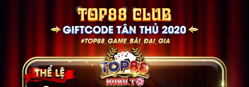 Gift Code Top88 dành cho lính mới không nên bỏ qua