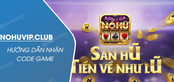 Tặng Gift Code Nohu Club miễn phí