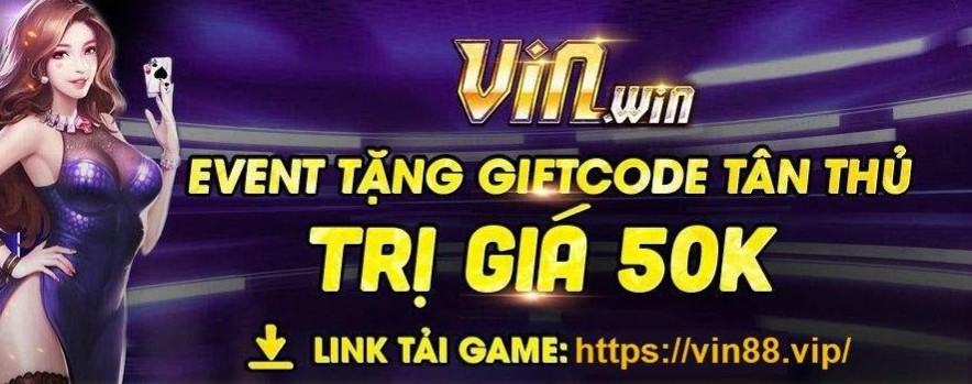 Gift Code Vinwin - Tham gia sự kiện nhận code tân thủ