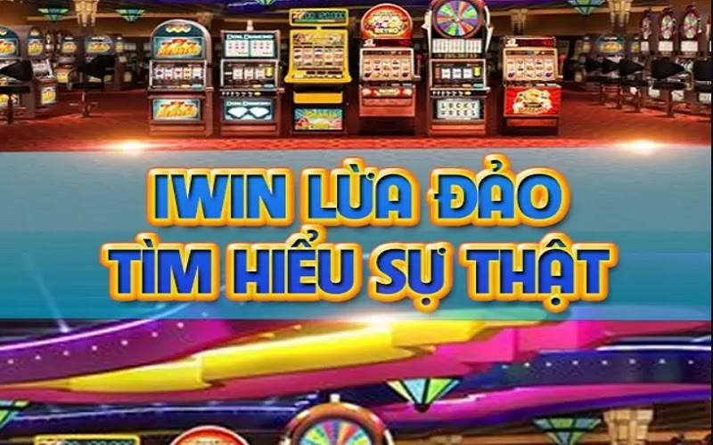 Iwin có lừa đảo như lời nói của người chơi?