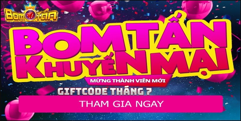 Nhận code cực khủng từ BomTan Win Giftcode mới nhất tháng 7