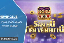 Thả ga săn code miễn phí cùng Nohuvip Giftcode