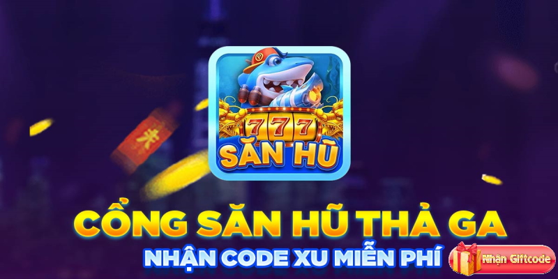 Săn Hũ 777 [Event]: Tham gia nhận code giá trị hấp dẫn 