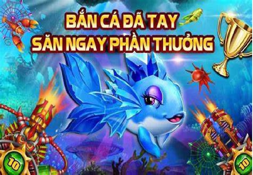 Bắn cá đã tay săn ngay thưởng khủng tại bắn cá sin88