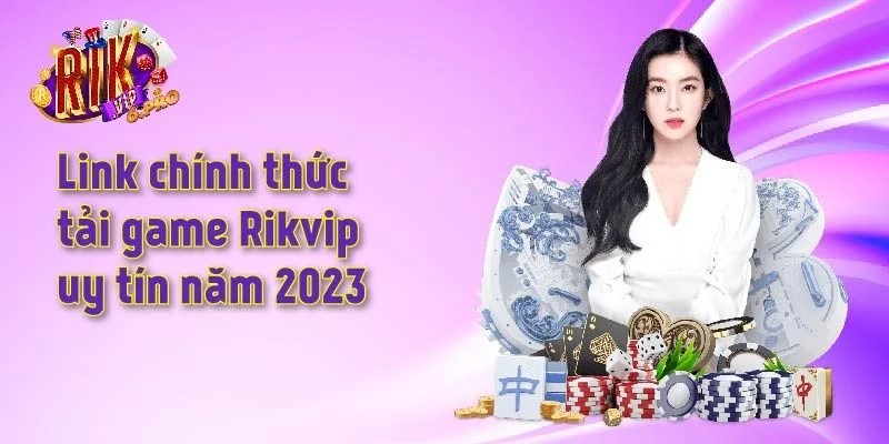 Hướng dẫn nạp tiền Rikvip chi tiết và cập nhật mới nhất 2023