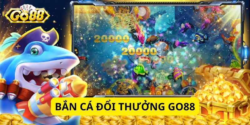 Game Bắn Cá Go88 – Khám phá những ưu điểm vượt trội