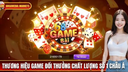 68GB – Sân Chơi Game Bài Đổi Thưởng Hấp Dẫn Hàng Đầu Tại Việt Nam