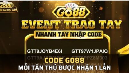 Go88 Giftcode – Cơ hội nhận thưởng miễn phí cực hấp dẫn tại Go88